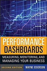 Performance Dashboards – Measuring, Monitoring, And Managing Your Business by Wayne Eckerson