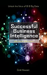 Successful Business Intelligence: Unlock the Value of BI & Big Data by Cindi Howson